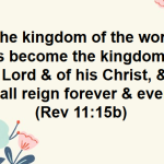 The Kingdom of the World Has Become the Kingdom of Our Lord and of His Christ