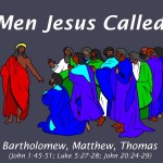 Men Jesus Called: Bartholomew, Matthew, Thomas