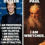 Joel Osteen - I Am Attractive. The Apostle Paul - I Am Wretched.