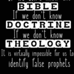 If We Don't Know The Bible, If We Don't Know Doctrine, If We Don't Know Theology, It Is Virtually Impossible For Us To Identify False Prophets