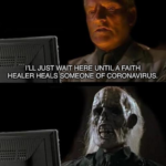 I'll Just Wait Here Until A Faith Healer Heals Someone Of Coronavirus. Still Waiting