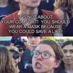 It's Not About Your Comfort! You Should Wear A Mask Because You Could Save A Life!