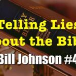 Senior Pastor Bill Johnson Of Bethel Church Telling Lies About The Bible