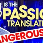 Is The Passion Translation Of The Bible, That Bill Johnson Of Bethel Church Promotes, Dangerous? Yes