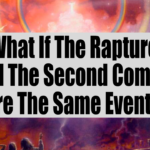 What If The Rapture And The Second Coming Are The Same Event?