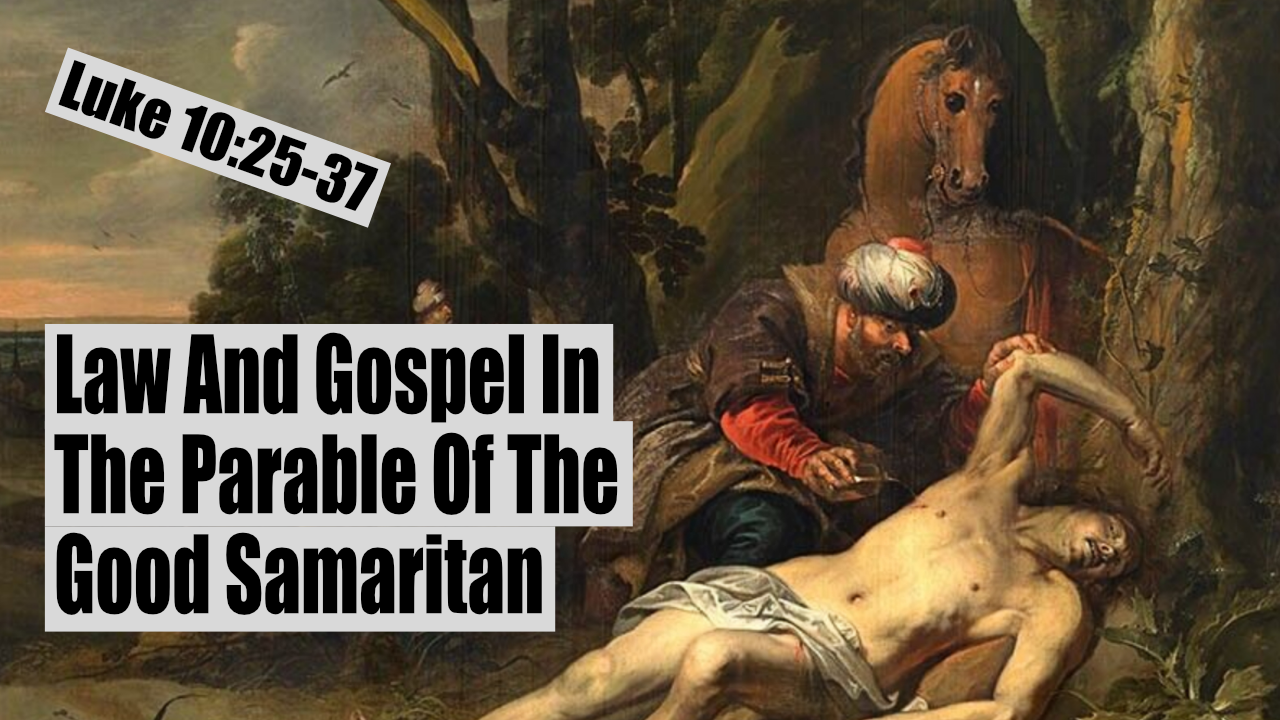 Law And Gospel In The Parable Of The Good Samaritan | A Heart For God