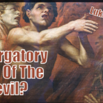 Is Purgatory A Lie Of The Devil?